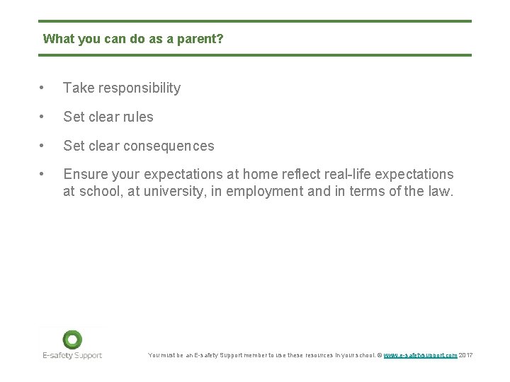 What you can do as a parent? • Take responsibility • Set clear rules