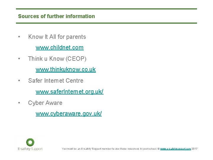 Sources of further information • Know It All for parents www. childnet. com •