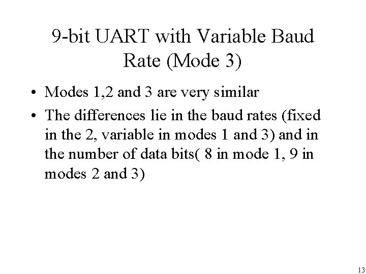 9 -bit UART with Variable Baud Rate (Mode 3) • Modes 1, 2 and