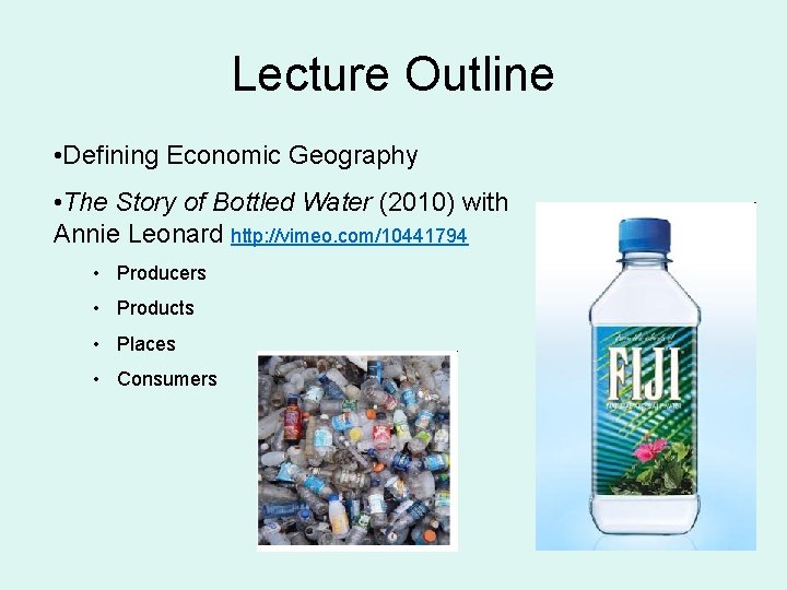 Lecture Outline • Defining Economic Geography • The Story of Bottled Water (2010) with Lecture Outline • Defining Economic Geography • The Story of Bottled Water (2010) with
