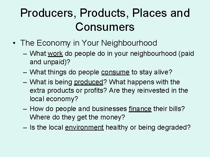 Producers, Products, Places and Consumers • The Economy in Your Neighbourhood – What work Producers, Products, Places and Consumers • The Economy in Your Neighbourhood – What work