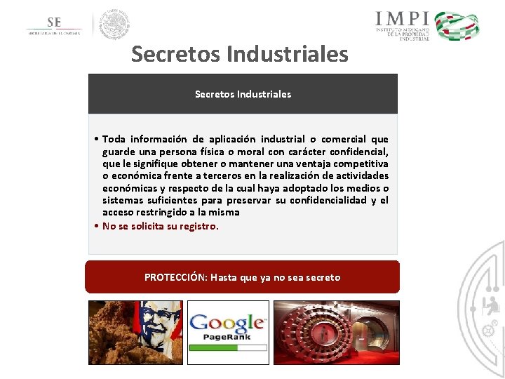 Secretos Industriales • Toda información de aplicación industrial o comercial que guarde una persona Secretos Industriales • Toda información de aplicación industrial o comercial que guarde una persona