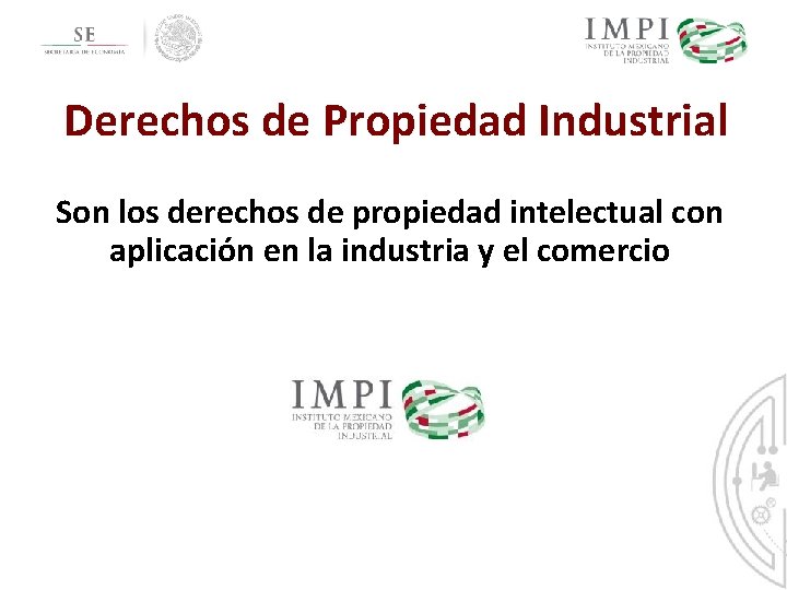 Derechos de Propiedad Industrial Son los derechos de propiedad intelectual con aplicación en la Derechos de Propiedad Industrial Son los derechos de propiedad intelectual con aplicación en la