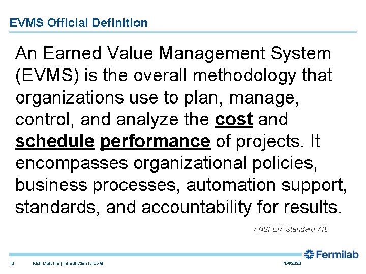 EVMS Official Definition An Earned Value Management System (EVMS) is the overall methodology that