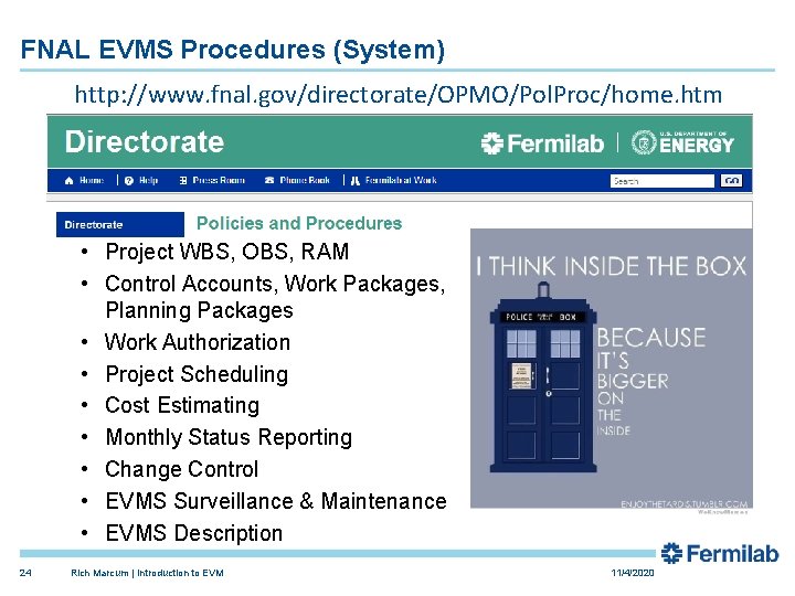 FNAL EVMS Procedures (System) http: //www. fnal. gov/directorate/OPMO/Pol. Proc/home. htm • Project WBS, OBS,