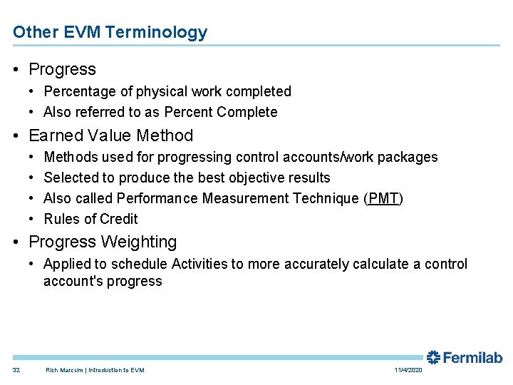 Other EVM Terminology • Progress • Percentage of physical work completed • Also referred