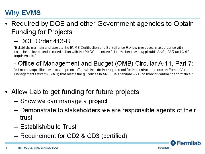 Why EVMS • Required by DOE and other Government agencies to Obtain Funding for