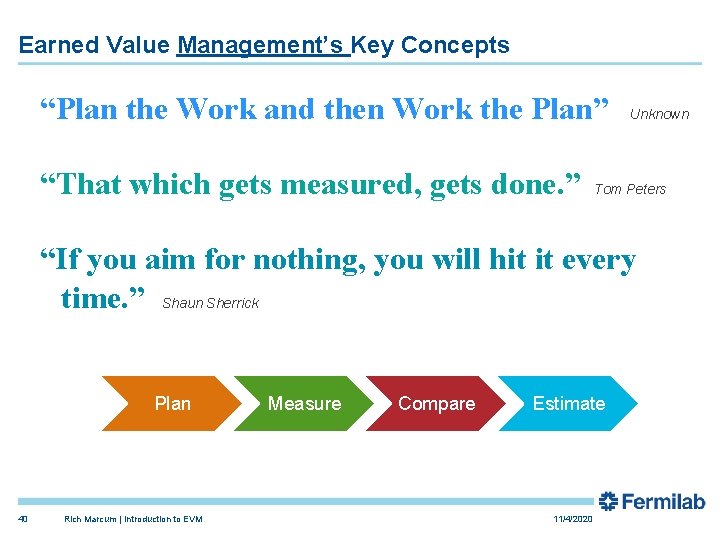 Earned Value Management’s Key Concepts “Plan the Work and then Work the Plan” “That