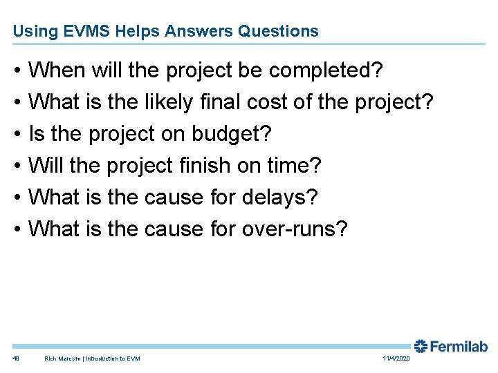 Using EVMS Helps Answers Questions • • • 49 When will the project be