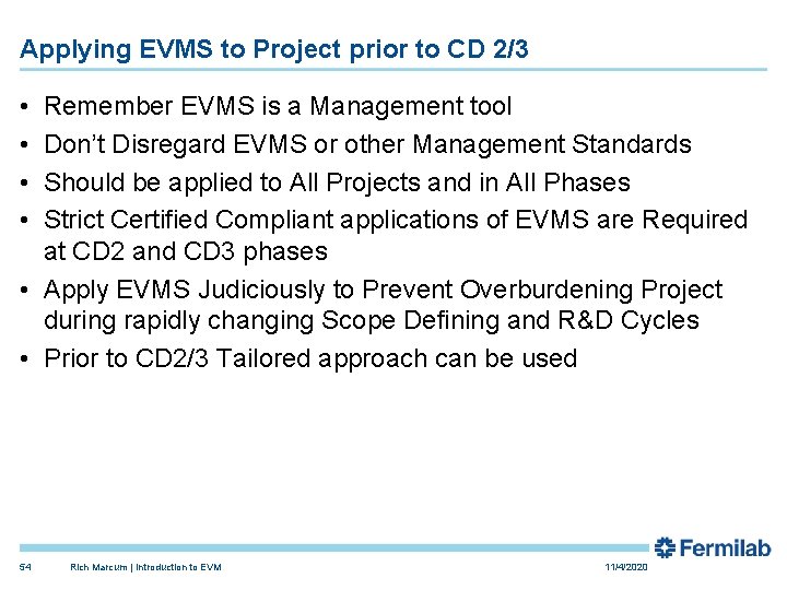 Applying EVMS to Project prior to CD 2/3 • • Remember EVMS is a