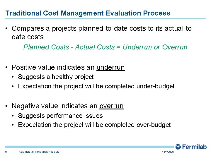 Traditional Cost Management Evaluation Process • Compares a projects planned-to-date costs to its actual-todate