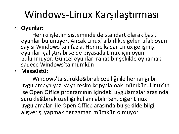 Windows-Linux Karşılaştırması • Oyunlar: Her iki işletim sisteminde de standart olarak basit oyunlar bulunuyor.