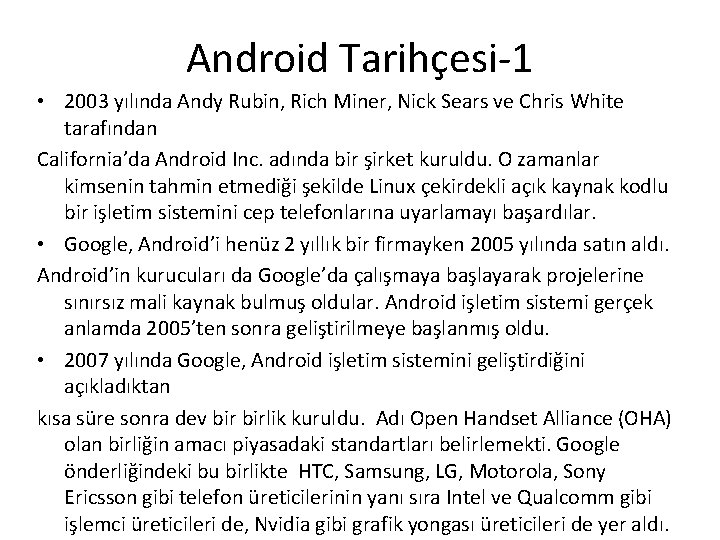 Android Tarihçesi-1 • 2003 yılında Andy Rubin, Rich Miner, Nick Sears ve Chris White