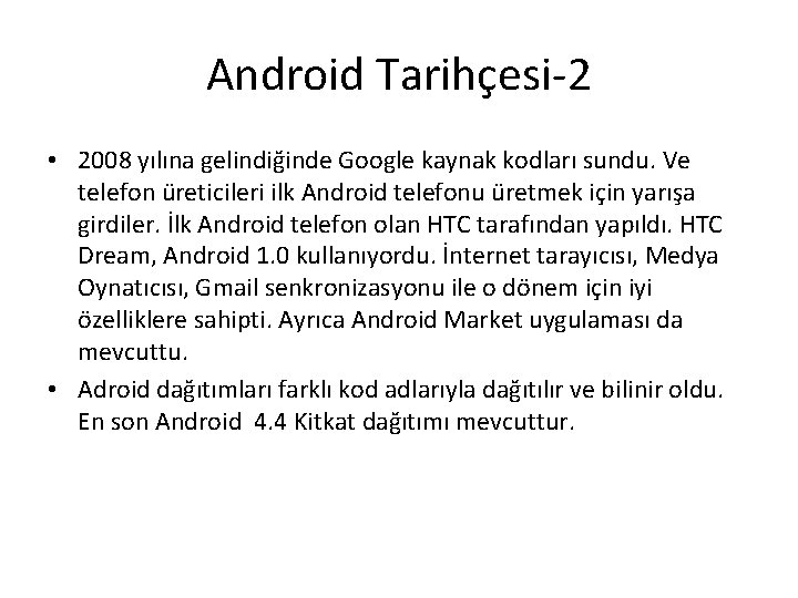 Android Tarihçesi-2 • 2008 yılına gelindiğinde Google kaynak kodları sundu. Ve telefon üreticileri ilk