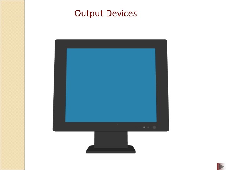 Output Devices 