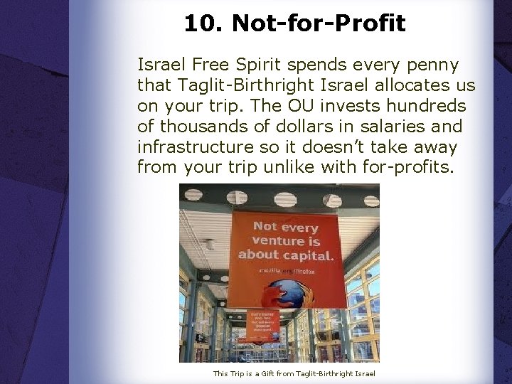 10. Not-for-Profit Israel Free Spirit spends every penny that Taglit-Birthright Israel allocates us on