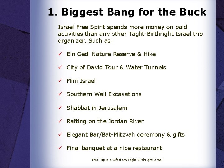 1. Biggest Bang for the Buck Israel Free Spirit spends more money on paid