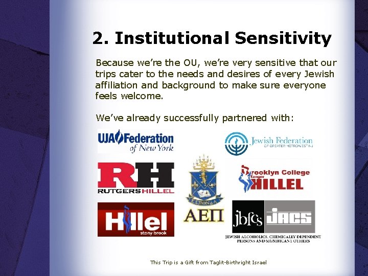 2. Institutional Sensitivity Because we’re the OU, we’re very sensitive that our trips cater