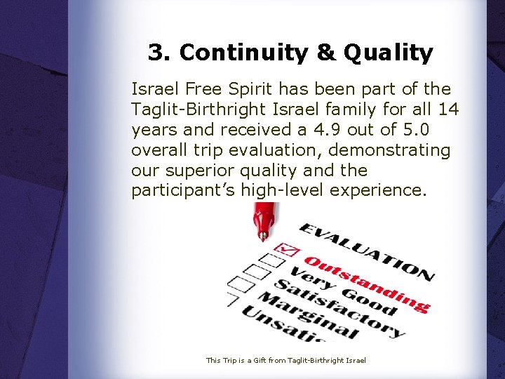 3. Continuity & Quality Israel Free Spirit has been part of the Taglit-Birthright Israel