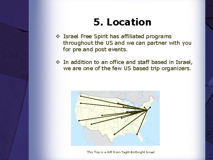 5. Location v Israel Free Spirit has affiliated programs throughout the US and we