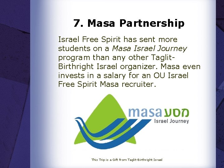 7. Masa Partnership Israel Free Spirit has sent more students on a Masa Israel