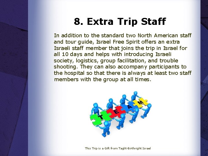 8. Extra Trip Staff In addition to the standard two North American staff and