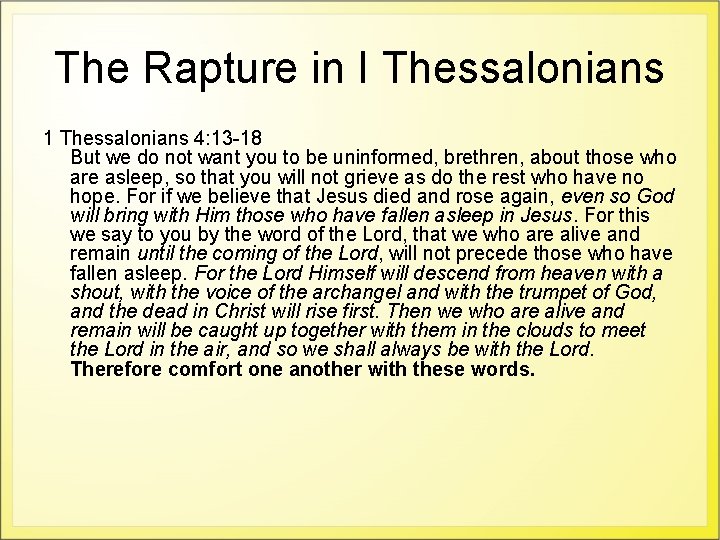 The Rapture in I Thessalonians 1 Thessalonians 4: 13 -18 But we do not