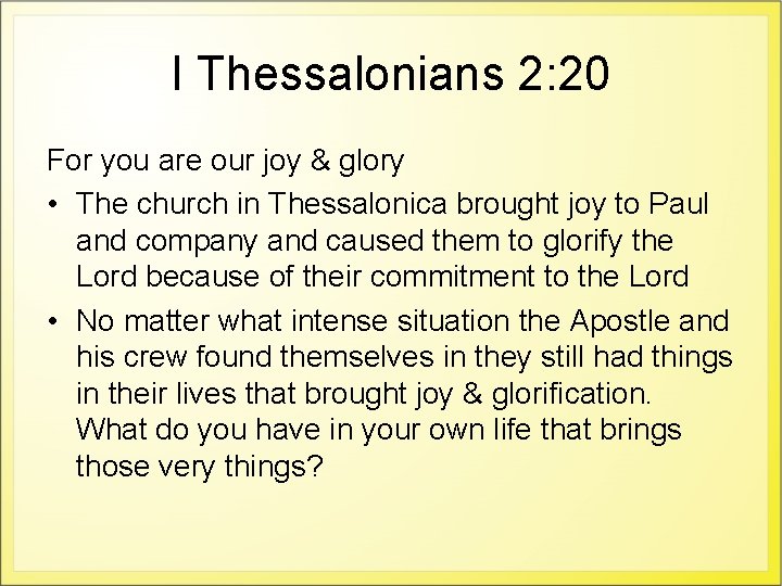 I Thessalonians 2: 20 For you are our joy & glory • The church