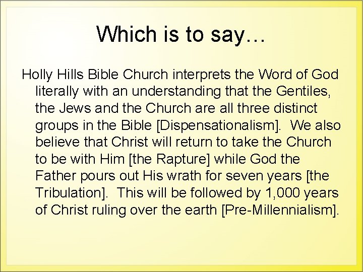 Which is to say… Holly Hills Bible Church interprets the Word of God literally