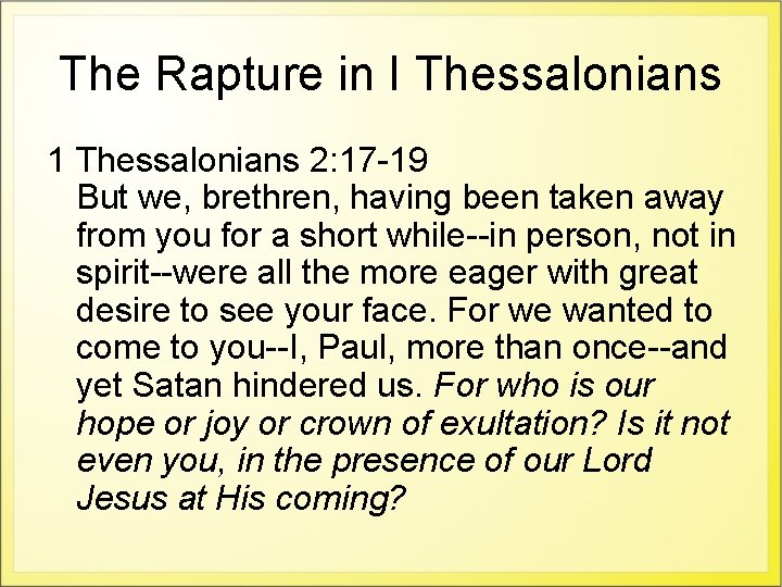 The Rapture in I Thessalonians 1 Thessalonians 2: 17 -19 But we, brethren, having
