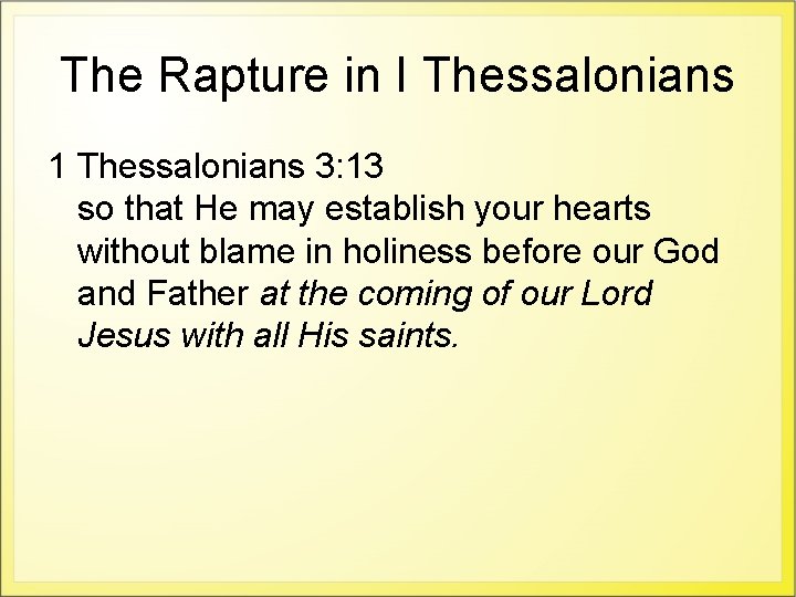 The Rapture in I Thessalonians 1 Thessalonians 3: 13 so that He may establish