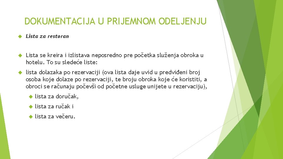 DOKUMENTACIJA U PRIJEMNOM ODELJENJU Lista za restoran Lista se kreira i izlistava neposredno pre