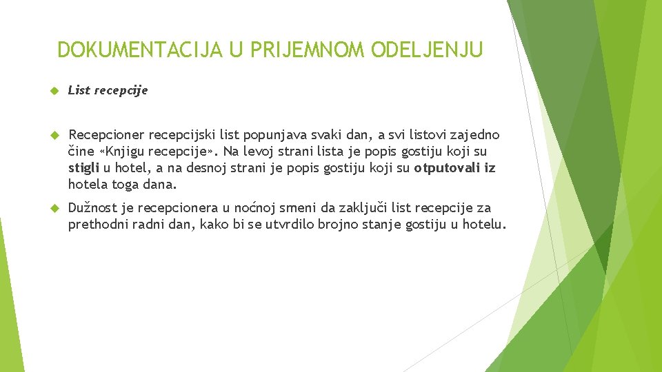 DOKUMENTACIJA U PRIJEMNOM ODELJENJU List recepcije Recepcioner recepcijski list popunjava svaki dan, a svi