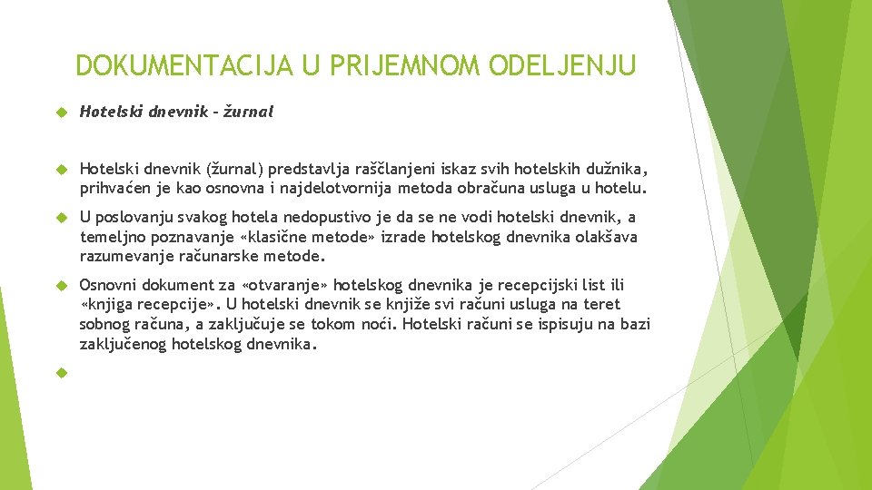 DOKUMENTACIJA U PRIJEMNOM ODELJENJU Hotelski dnevnik – žurnal Hotelski dnevnik (žurnal) predstavlja raščlanjeni iskaz