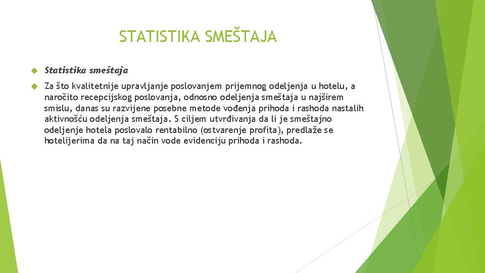 STATISTIKA SMEŠTAJA Statistika smeštaja Za što kvalitetnije upravljanje poslovanjem prijemnog odeljenja u hotelu, a