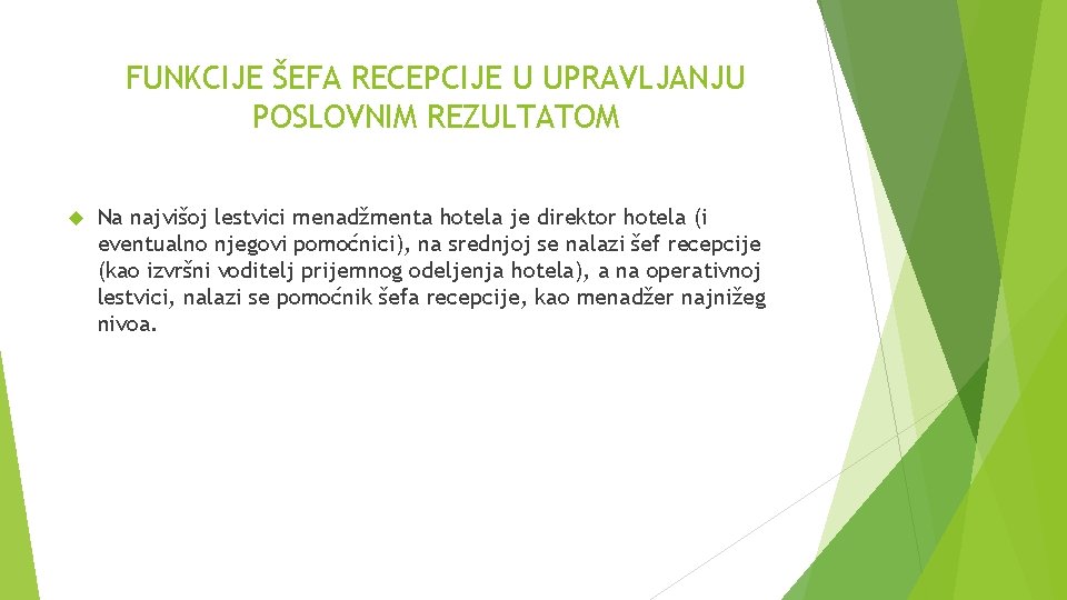 FUNKCIJE ŠEFA RECEPCIJE U UPRAVLJANJU POSLOVNIM REZULTATOM Na najvišoj lestvici menadžmenta hotela je direktor