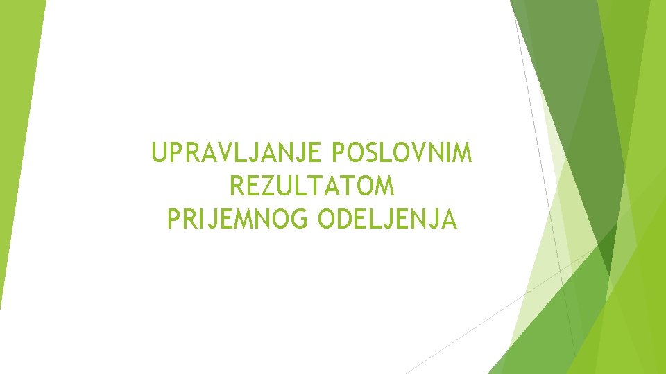 UPRAVLJANJE POSLOVNIM REZULTATOM PRIJEMNOG ODELJENJA 