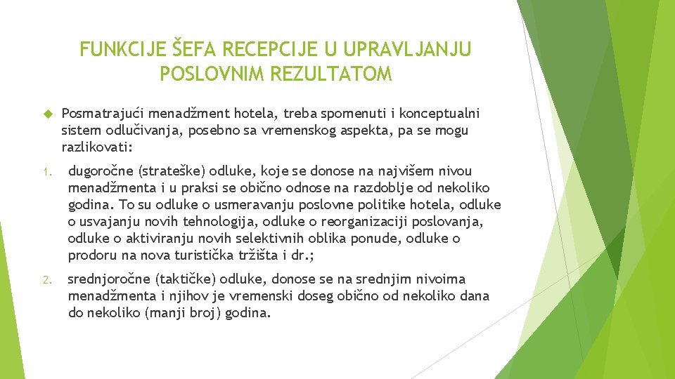 FUNKCIJE ŠEFA RECEPCIJE U UPRAVLJANJU POSLOVNIM REZULTATOM Posmatrajući menadžment hotela, treba spomenuti i konceptualni