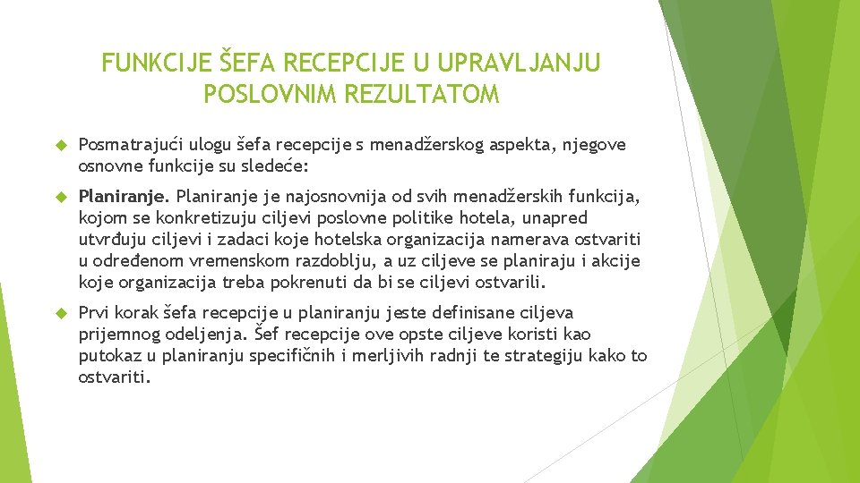 FUNKCIJE ŠEFA RECEPCIJE U UPRAVLJANJU POSLOVNIM REZULTATOM Posmatrajući ulogu šefa recepcije s menadžerskog aspekta,