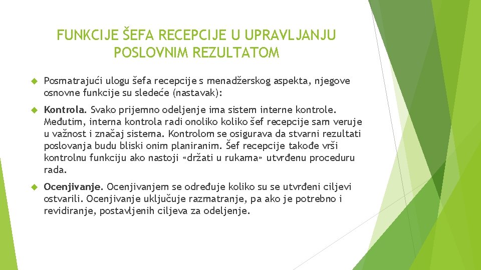 FUNKCIJE ŠEFA RECEPCIJE U UPRAVLJANJU POSLOVNIM REZULTATOM Posmatrajući ulogu šefa recepcije s menadžerskog aspekta,