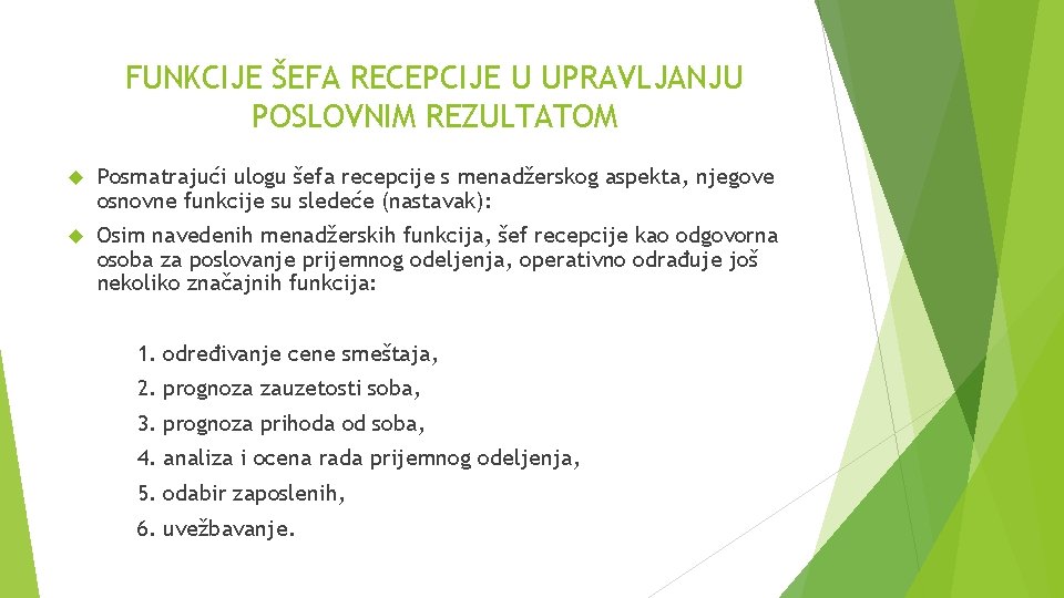 FUNKCIJE ŠEFA RECEPCIJE U UPRAVLJANJU POSLOVNIM REZULTATOM Posmatrajući ulogu šefa recepcije s menadžerskog aspekta,