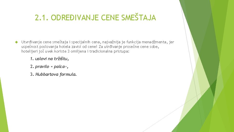 2. 1. ODREĐIVANJE CENE SMEŠTAJA Utvrđivanje cene smeštaja i specijalnih cena, najvažnija je funkcija