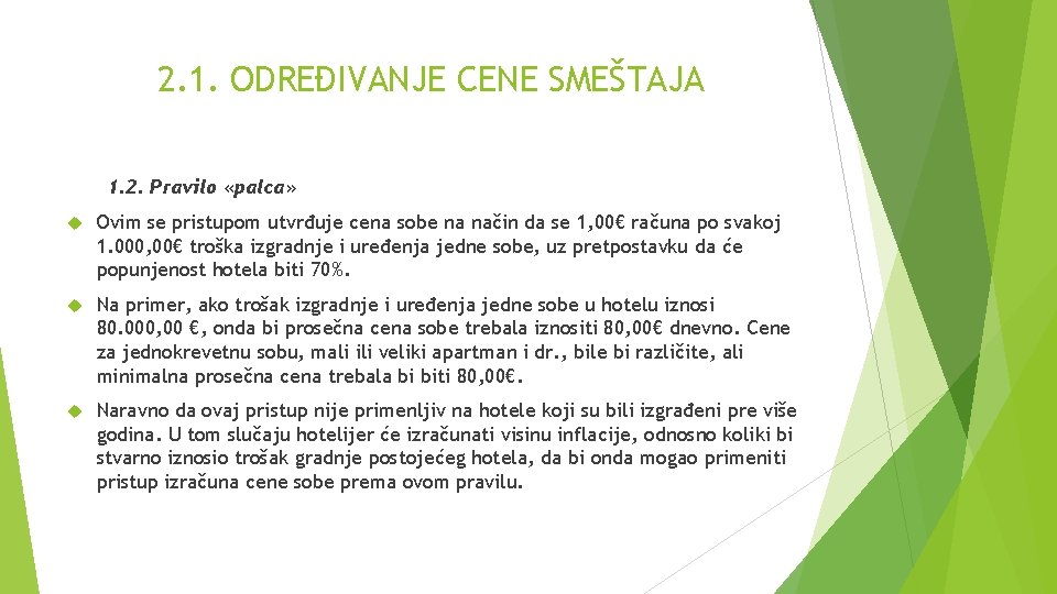 2. 1. ODREĐIVANJE CENE SMEŠTAJA 1. 2. Pravilo «palca» Ovim se pristupom utvrđuje cena