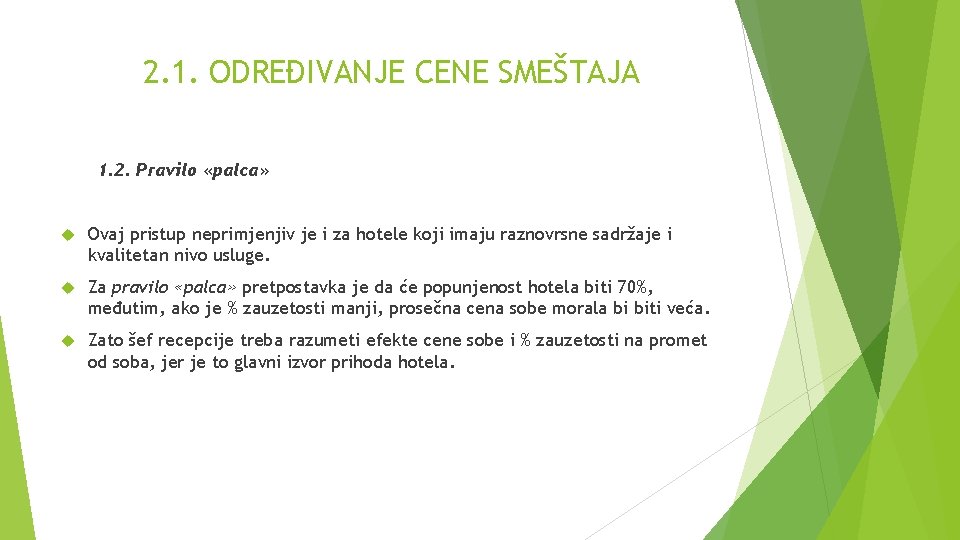 2. 1. ODREĐIVANJE CENE SMEŠTAJA 1. 2. Pravilo «palca» Ovaj pristup neprimjenjiv je i