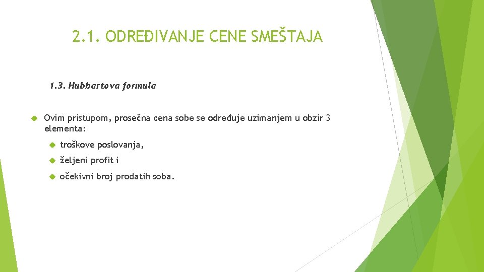 2. 1. ODREĐIVANJE CENE SMEŠTAJA 1. 3. Hubbartova formula Ovim pristupom, prosečna cena sobe