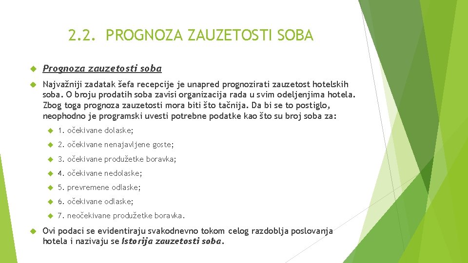 2. 2. PROGNOZA ZAUZETOSTI SOBA Prognoza zauzetosti soba Najvažniji zadatak šefa recepcije je unapred