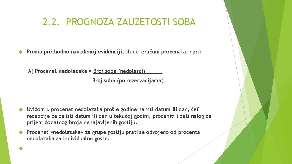 2. 2. PROGNOZA ZAUZETOSTI SOBA Prema prethodno navedenoj evidenciji, slede izračuni procenata, npr. :