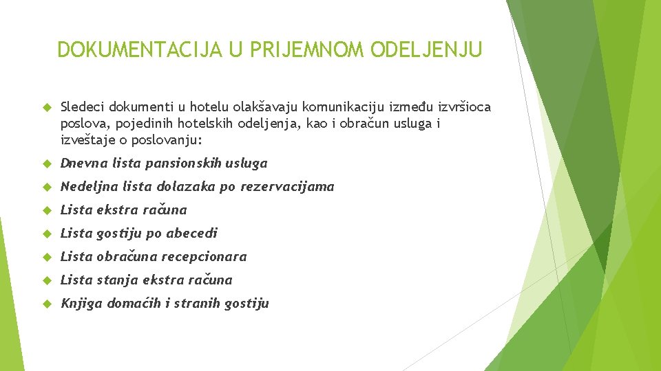 DOKUMENTACIJA U PRIJEMNOM ODELJENJU Sledeci dokumenti u hotelu olakšavaju komunikaciju između izvršioca poslova, pojedinih