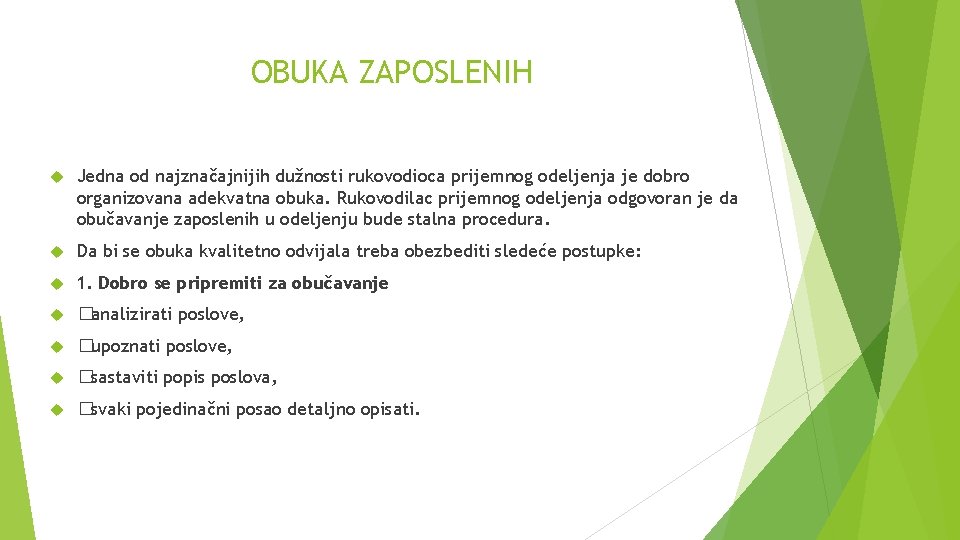 OBUKA ZAPOSLENIH Jedna od najznačajnijih dužnosti rukovodioca prijemnog odeljenja je dobro organizovana adekvatna obuka.