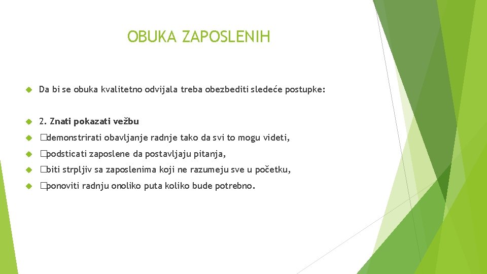 OBUKA ZAPOSLENIH Da bi se obuka kvalitetno odvijala treba obezbediti sledeće postupke: 2. Znati